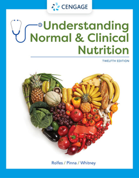 Bundle: Understanding Normal and Clinical Nutrition, Loose-leaf Version + MindTap for Rolfes/Pinna/Whitney's Understanding Normal and Clinical Nutrition, 1 term Printed Access Card