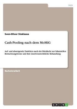 Paperback Cash-Pooling nach dem MoMiG: Auf- und absteigende Darlehen nach der Rückkehr zur bilanziellen Betrachtungsweise und ihre insolvenzrechtliche Behandlun [German] Book