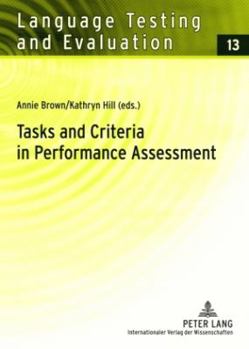 Paperback Tasks and Criteria in Performance Assessment: Proceedings of the 28th Language Testing Research Colloquium Book