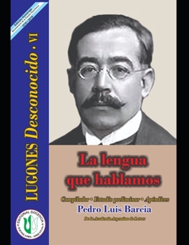 Paperback La lengua que hablamos: Serie Lugones Desconocido VI [Spanish] Book