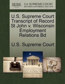 Paperback U.S. Supreme Court Transcript of Record St John V. Wisconsin Employment Relations Bd Book