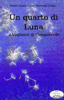 Paperback Un quarto di luna: I Veglianti di Campoverde [Italian] Book