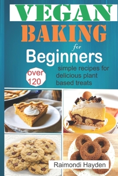 Paperback Vegan Baking for Beginners: Over 120 simple recipes for delicious plant based treats Book
