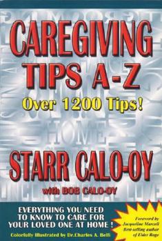 Paperback Caregiving Tips A-Z: Everything You Need to Know to Care for Your Loved One at Home! Book