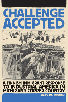 Paperback Challenge Accepted: A Finnish Immigrant Response to Industrial America in Michigan's Copper County Book