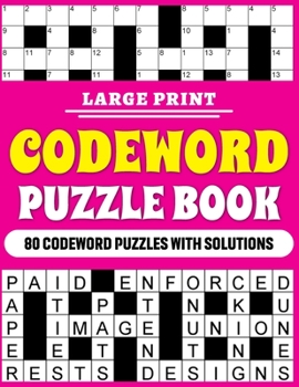 Paperback Large Print Codeword Puzzle Book: Large Print Codeword Puzzle Book For Adults With 80 Word Puzzles For Adults And Elderly Persons With Solutions [Large Print] Book