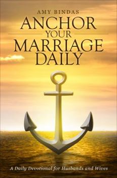 Paperback Anchor Your Marriage Daily: A Daily Devotional for Husbands and Wives Book