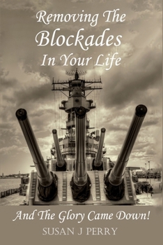 Paperback Removing The Blockades In Your Life: And The Glory Came Down! Book