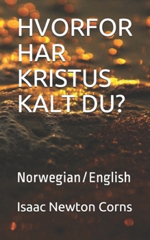 HVORFOR HAR KRISTUS KALT DU?: Norwegian/English (Norwegian Edition)