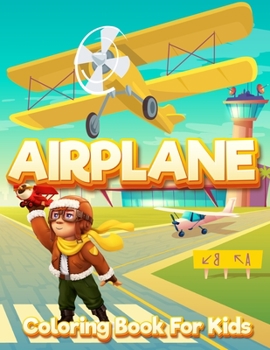 Paperback Airplane Coloring Book for Kids: An Airplane Coloring Book for Kids ages 4-12 Beautiful Coloring Pages of Airplanes, Fighter Jets and More Book