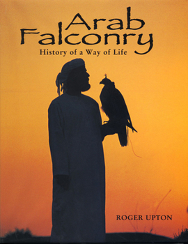 Hardcover Arab Falconry: History of a Way of Life Book