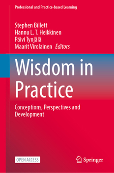 Hardcover Wisdom in Practice: Conceptions, Perspectives and Development (Professional and Practice-based Learning, 38) Book