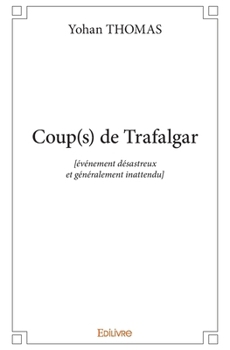 Paperback Coup(s) de Trafalgar: [événement désastreux et généralement inattendu] [French] Book