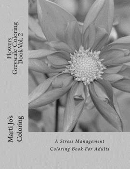 Paperback Flowers - Greyscale Coloring Book Vol. 2: A Stress Management Coloring Book For Adults Book