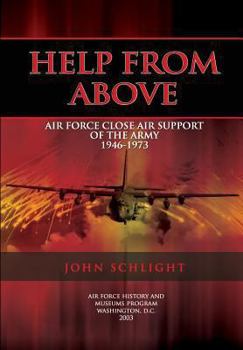 Paperback Help From Above: Air Force Close Air Support of the Army 1946-1973 Book