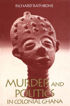 Hardcover Murder and Politics in Colonial Ghana Book