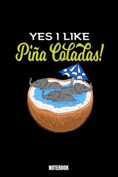 Yes I Like Piña Colados Notebook: Summer Notizbuch: Notizbuch A5 punktierte 110 Seiten, Notizheft / Tagebuch / Reise Journal, perfektes Geschenk für ... Geschenk für Surfer. Dieses Notebook wi