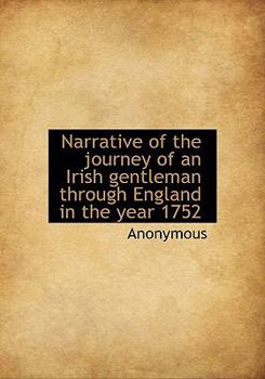 Hardcover Narrative of the Journey of an Irish Gentleman Through England in the Year 1752 Book