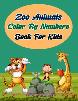 Paperback Zoo Animals Color By Numbers Book For Kids: Fun Color By Number Designs Including Different Animals. Book