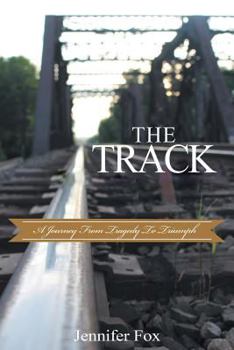 Paperback The Track: A Journey from Tragedy to Triumph Book