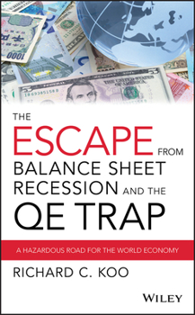 Hardcover The Escape from Balance Sheet Recession and the Qe Trap: A Hazardous Road for the World Economy Book