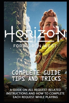 Paperback Horizon Forbidden West Game Guide: The Very First Tips You Need To Know About Horizon Forbidden West Before Playing The Game Book