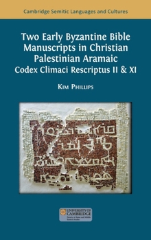 Hardcover Two Early Byzantine Bible Manuscripts in Christian Palestinian Aramaic: Codex Climaci Rescriptus II & XI Book