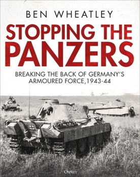 Hardcover Stopping the Panzers: Breaking the Back of Germany's Armoured Force, 1943-44 Book