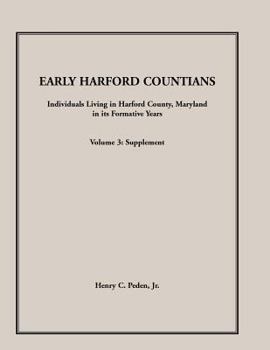 Paperback Early Harford Countians, Volume 3, Supplement: Individuals Living in Harford County, Maryland in Its Formative Years Book