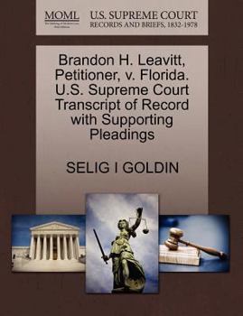 Paperback Brandon H. Leavitt, Petitioner, V. Florida. U.S. Supreme Court Transcript of Record with Supporting Pleadings Book