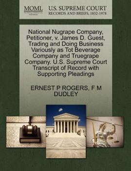 National Nugrape Company, Petitioner, v. James D. Guest, Trading and Doing Business Variously as Tot Beverage Company and Truegrape Company. U.S. ... of Record with Supporting Pleadings