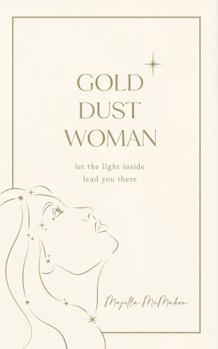 Paperback Gold Dust Woman: Let the light lead you there Book