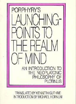 Paperback Porphyry's Launching-Points to the Realm of Mind: An Introduction to the Neoplatonic Philosophy of Plotinus Book