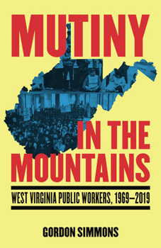 Paperback Mutiny in the Mountains: West Virginia Public Workers 1969-2019 Book
