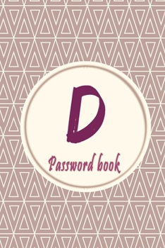 Paperback Initials Letter "D" Password Book: Lovely Password keeper, Best way to Track Website, Username, Password and easily Tabbed in Alphabetical Order -Spec Book