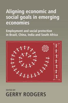 Aligning Economic and Social Goals in Emerging Economies: Employment and Social Protection in Brazil, China, India and South Africa