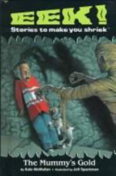 Hardcover The Mummy's Gold (Eek! Stories to Make You Shriek) Book