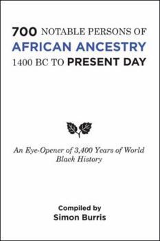 Hardcover 700 Notable Persons of African Ancestry 1400 Bc to Present Day: An Eye-Opener of 3,400 Years of World Black History Book