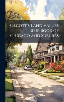 Hardcover Olcott's Land Values Blue Book of Chicago and Suburbs Book