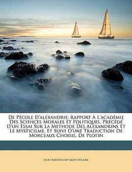 Paperback de P?cole d'Alexandrie: Rapport ? l'Acad?mie Des Sciences Morales Et Politiques, Pr?c?d? d'Un Essai Sur La Methode Des Alexandrins Et Le Mysti [French] Book