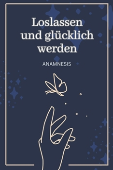 Paperback Loslassen und glücklich werden: Eine Reise in die persönliche Freiheit [German] Book