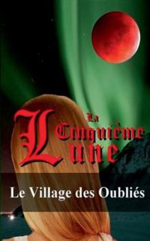 Paperback La Cinquième Lune - Tome 2: Le Village des Oubliés [French] Book