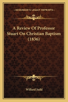 Paperback A Review Of Professor Stuart On Christian Baptism (1836) Book