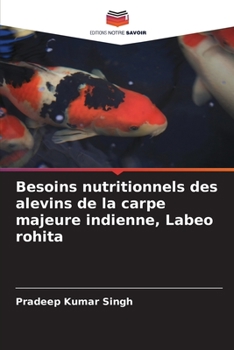 Paperback Besoins nutritionnels des alevins de la carpe majeure indienne, Labeo rohita [French] Book