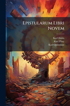 Epistularum Libri Novem: Epistularum Ad Traianum Liber