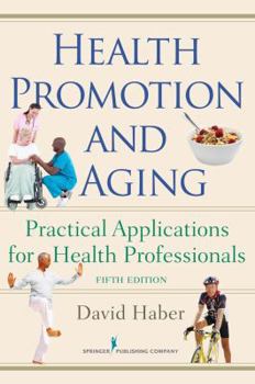 Health Promotion and Aging, 4th Edition: Practical Applications for Health Professionals