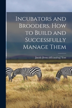 Paperback Incubators and Brooders. How to Build and Successfully Manage Them Book