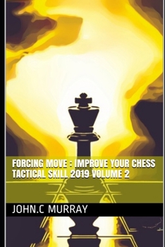 Paperback Forcing move: Improve your chess tactical skill 2019 volume 2 Book