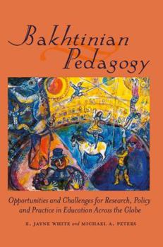 Paperback Bakhtinian Pedagogy: Opportunities and Challenges for Research, Policy and Practice in Education Across the Globe Book
