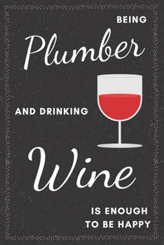 Paperback Plumber & Drinking Wine Notebook: Funny Gifts Ideas for Men/Women on Birthday Retirement or Christmas - Humorous Lined Journal to Writing Book